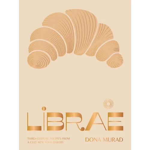 Librae: Third-Culture Recipes from a Cult New York Bakery