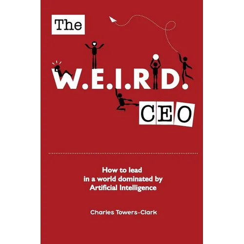 The WEIRD CEO: How to lead in a world dominated by Artificial Intelligence