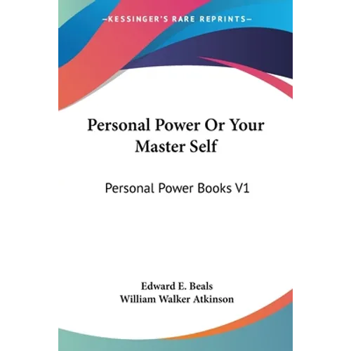 Personal Power Or Your Master Self: Personal Power Books V1
