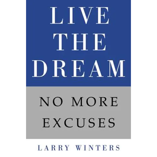 Live the Dream: No More Excuses