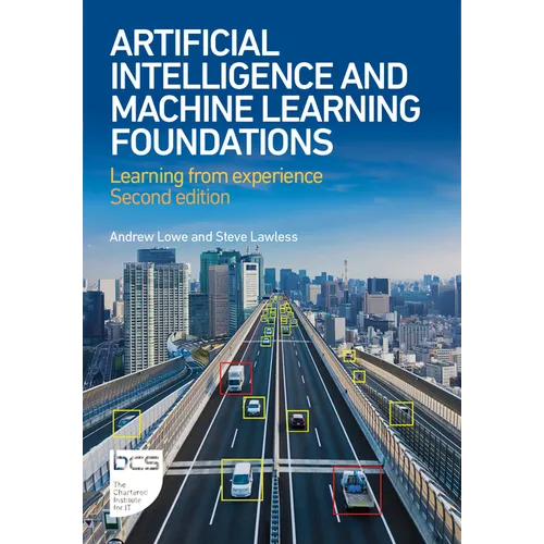 Artificial Intelligence and Machine Learning Foundations: Learning from Experience - Second Edition