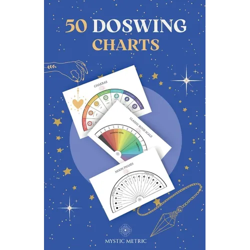 50 Pendulum Charts for Dowsing Pendulum - Dowsing Charts MysticMetric: Dowsing Charts for Energy Pendulum