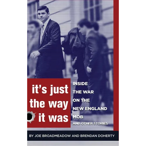It's Just the Way It Was: Inside the War on the New England Mob and other stories