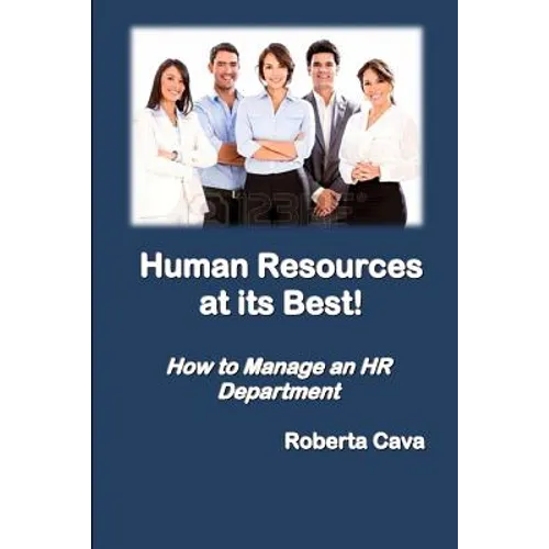 Human Resources at Its Best!: How to Manage an HR Department
