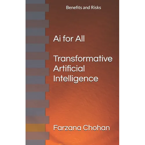 AI for All: Transformative Artificial Intelligence, with Benefits and Risks