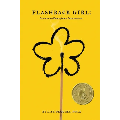Flashback Girl: Lessons on Resilience from a Burn Survivor
