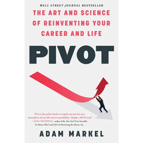 Pivot: The Art and Science of Reinventing Your Career and Life