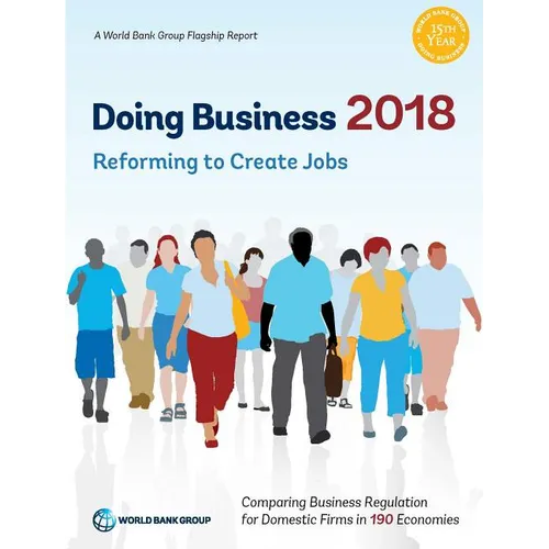 Doing Business 2018: Reforming to Create Jobs