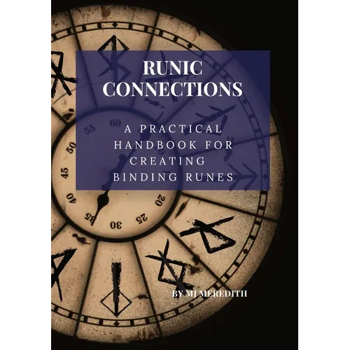 Runic Connection: A Practical Handbook for Creating Binding Runes