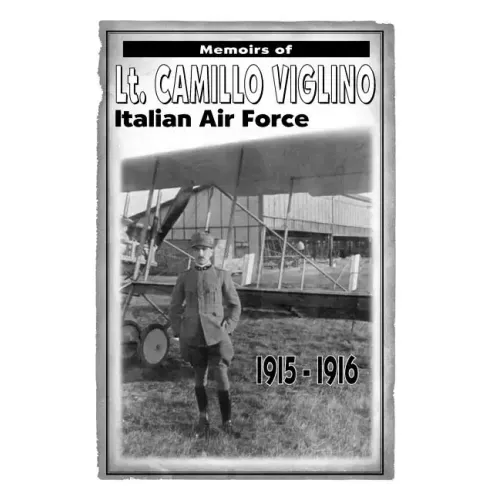 Memoirs of Lt. Camillo Viglino: Italian Air Force 1915-1916