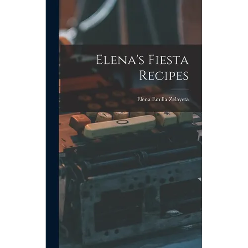 Elena's Fiesta Recipes