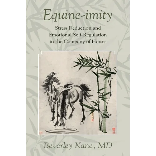 Equine-imity: Stress Reduction and Emotional Self-Regulation in the Company of Horses