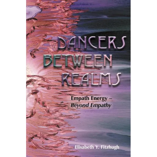 Dancers Between Realms-Empath Energy, Beyond Empathy