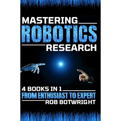 Mastering Robotics Research: From Enthusiast To Expert
