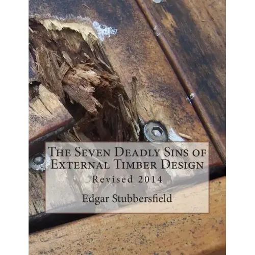 The Seven Deadly Sins of External Timber Design: Revised 2014