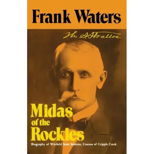 Midas of the Rockies: Biography of Winfield Scott Stratton, Croesus of Cripple Creek