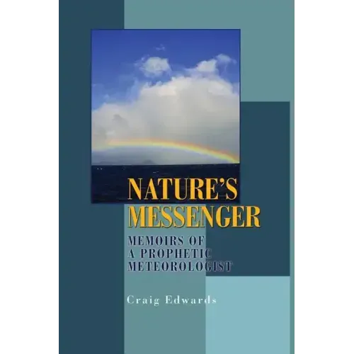 Nature's Messenger: Memoirs of a Prophetic Meteorologist