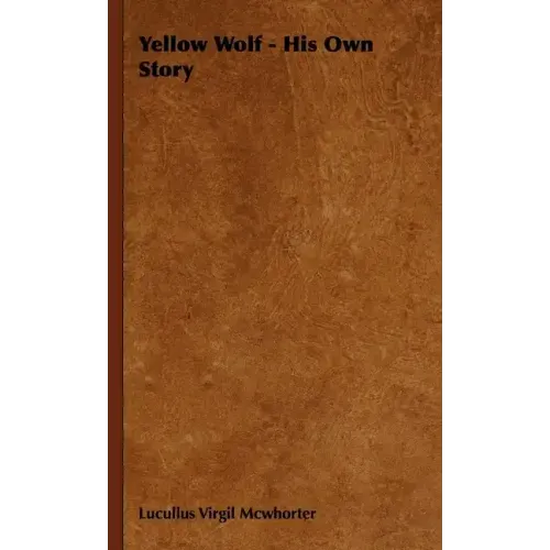 Yellow Wolf - His Own Story