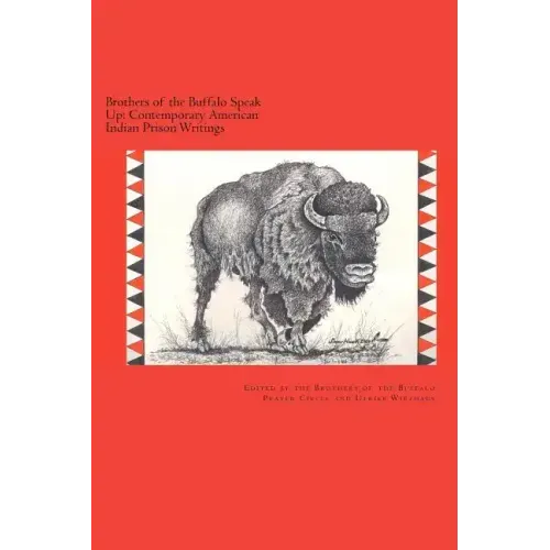 Brothers of the Buffalo Speak Up Contemporary American Indian Prison Writings
