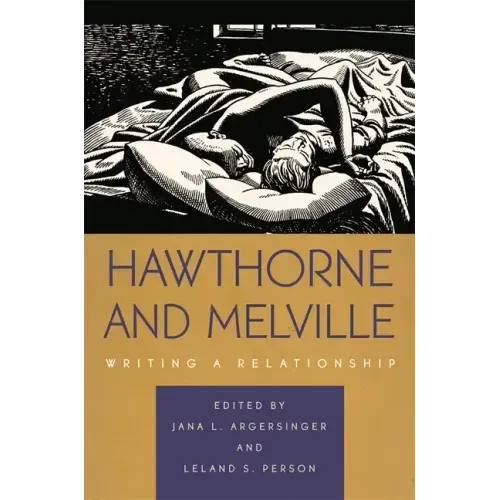 Hawthorne and Melville: Writing a Relationship