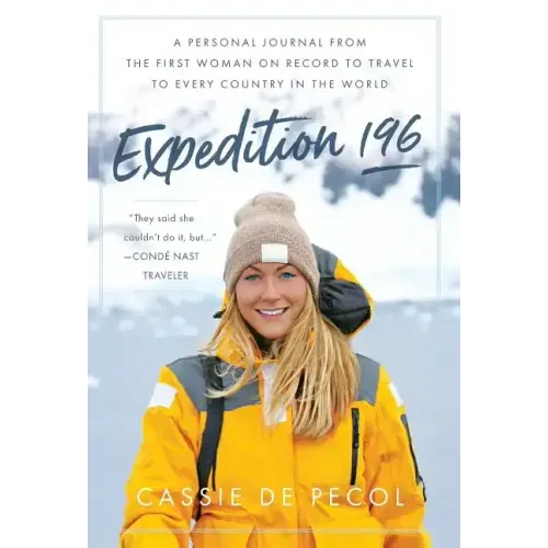 Expedition 196: A Personal Journal from the First Woman on Record to Travel to Every Country in the World