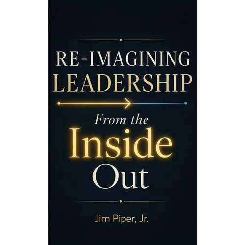 Re-Imagining Leadership: From the Inside Out