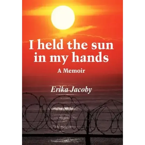 I Held the Sun in My Hands: A Memoir
