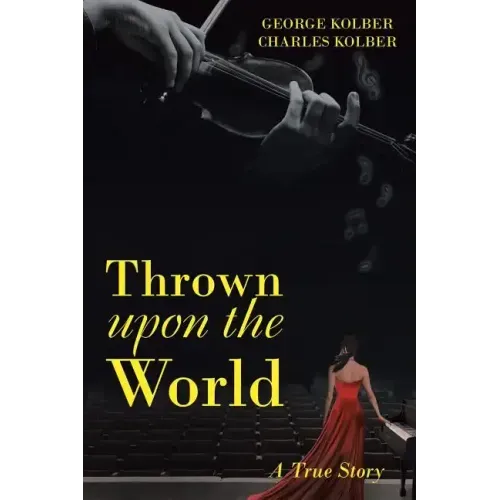 Thrown Upon the World: A True Story