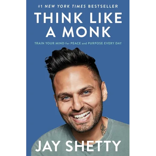 Think Like a Monk: Train Your Mind for Peace and Purpose Every Day