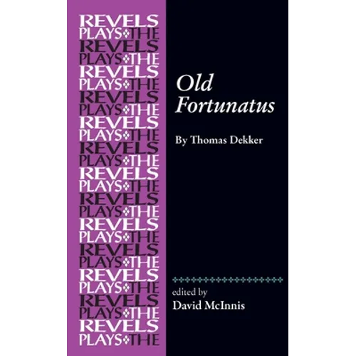 Old Fortunatus: By Thomas Dekker