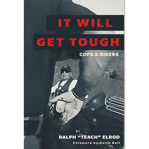 It Will Get Tough: Cops & Bikers