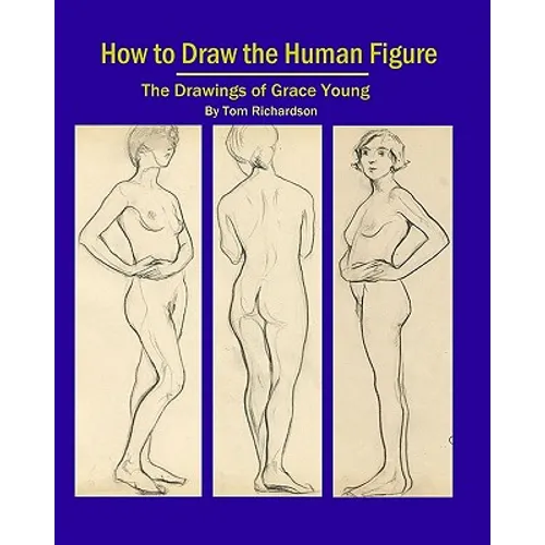 How To Draw The Human Figure: The Drawings Of Grace Young