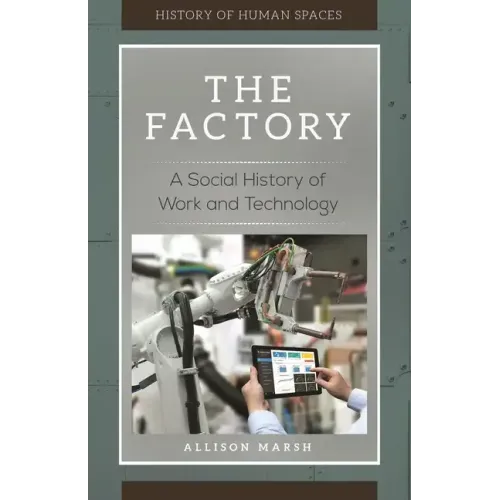 The Factory: A Social History of Work and Technology