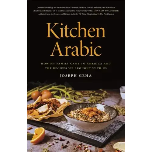 Kitchen Arabic: How My Family Came to America and the Recipes We Brought with Us