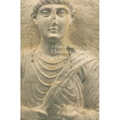 A Guide to the Classical Collections of Cornell University
