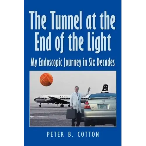 The Tunnel at the End of the Light: My Endoscopic Journey in Six Decades