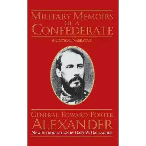 Military Memoirs of a Confederate: A Critical Narrative