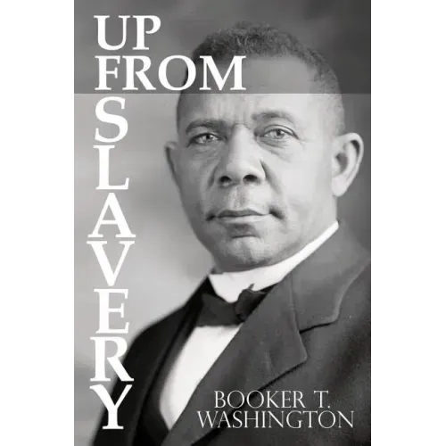 Up From Slavery by Booker T. Washington
