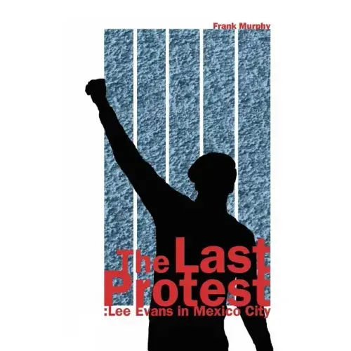The Last Protest: Lee Evans in Mexico City