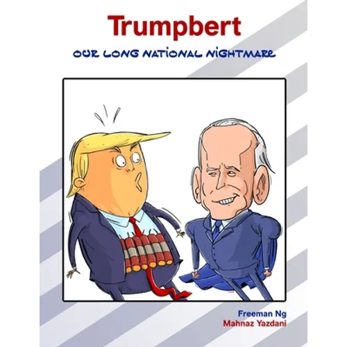 Trumpbert: Our Long National Nightmare