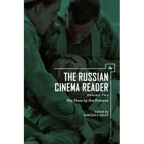 The Russian Cinema Reader (Volume II): Volume II, the Thaw to the Present