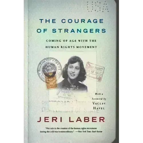 The Courage of Strangers: Coming of Age with the Human Rights Movement