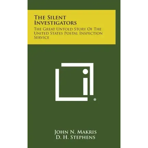The Silent Investigators: The Great Untold Story of the United States Postal Inspection Service