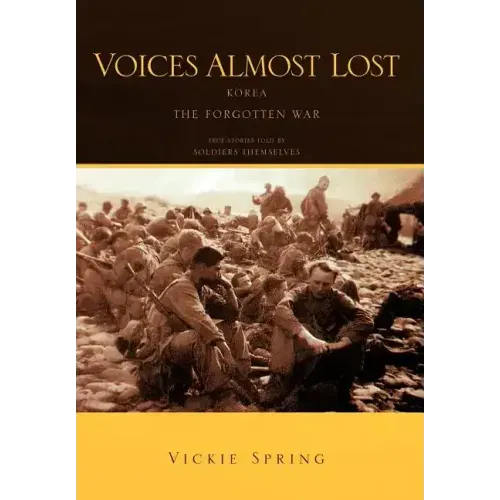 Voices Almost Lost: Korea the Forgotten War