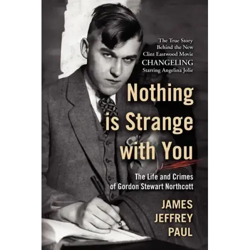 Nothing Is Strange with You: The Life and Crimes of Gordon Stewart Northcott