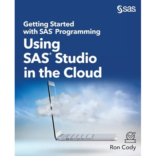 Getting Started with SAS Programming: Using SAS Studio in the Cloud