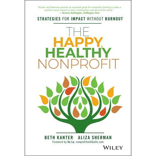 The Happy, Healthy Nonprofit: Strategies for Impact Without Burnout