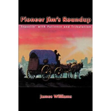 Pioneer Jim's Roundup: Travelin' with Patience and Tribulation - Paperback