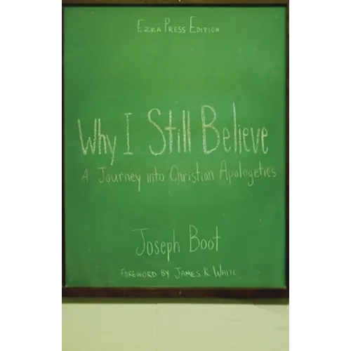 Why I Still Believe: A Journey into Christian Apologetics