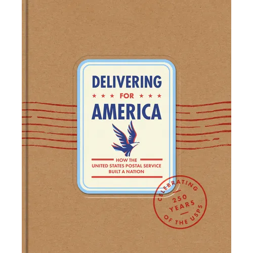 Delivering for America: How the United States Postal Service Built a Nation